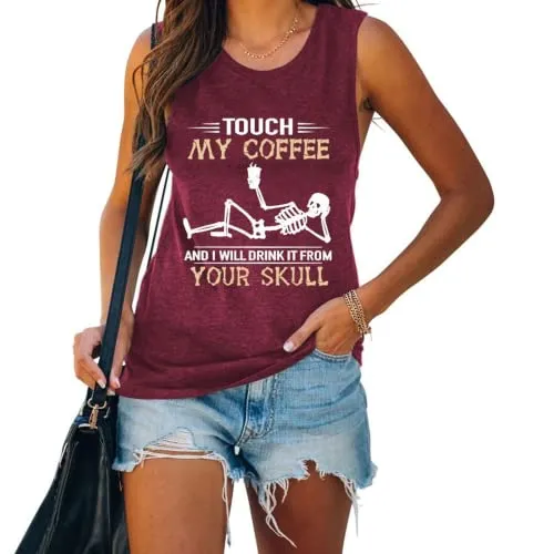 Funny Coffee Tank Tops Women Touch My Coffee and I Will Drink It from Your Skull Shirt