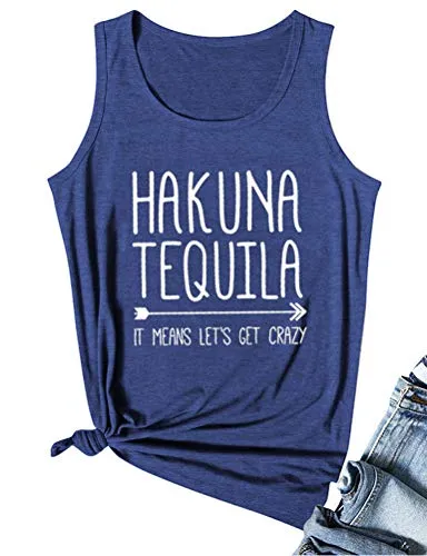 Women Hakuna Tequila It Means Let's Get Crazy Tank Top Hakuna Shirt